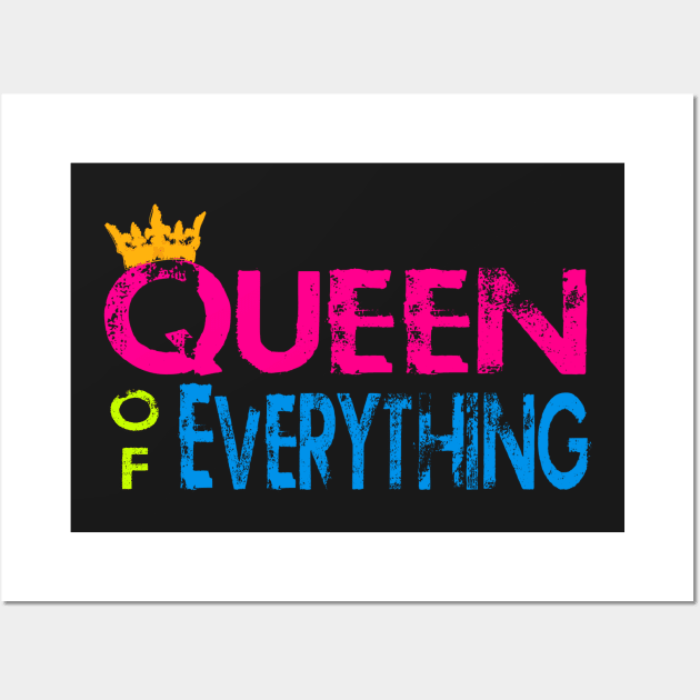 Queen of Everything Wall Art by AlondraHanley